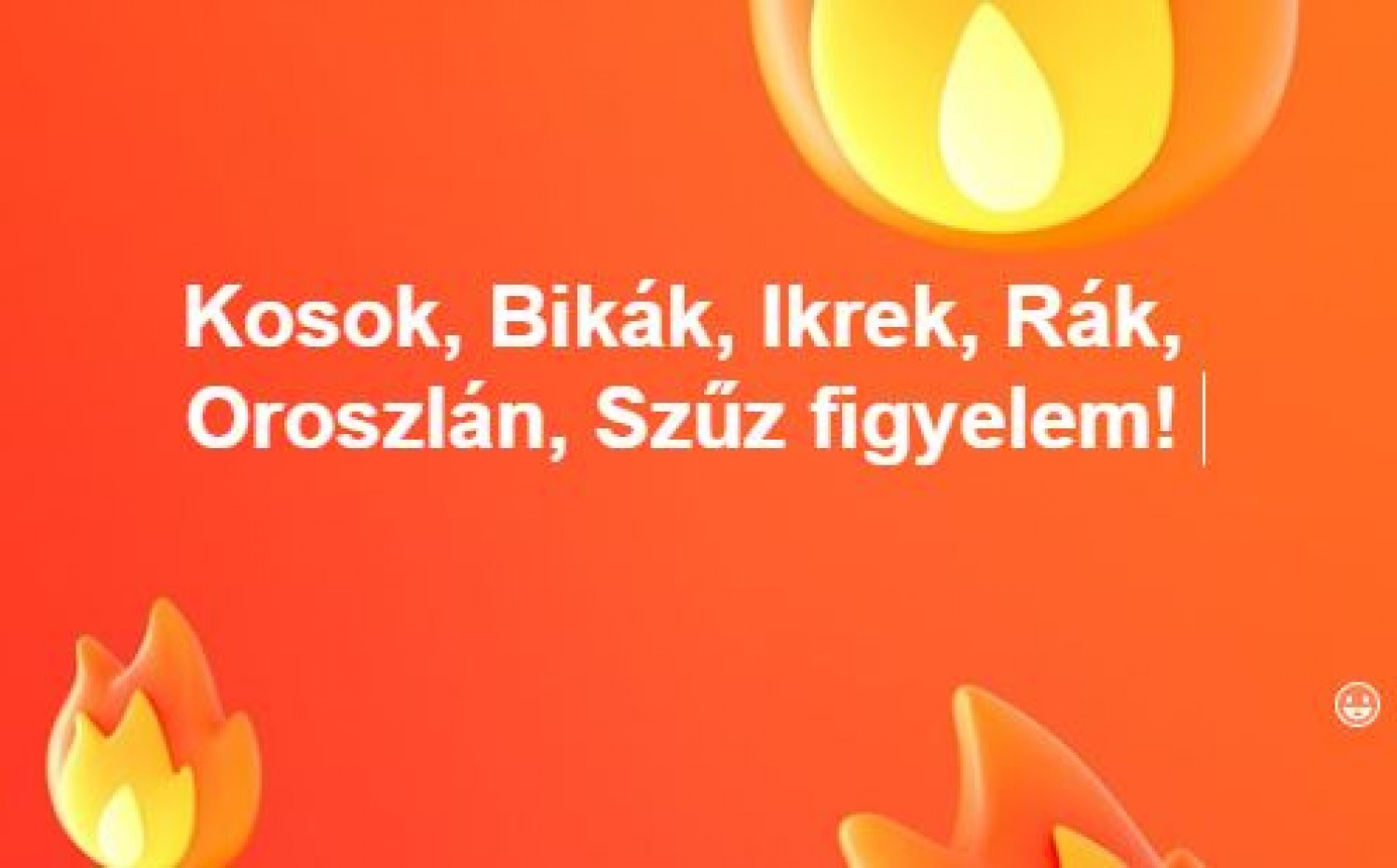 Kosok, Bikák, Ikrek, Rák, Oroszlán, Szűz figyelem! 